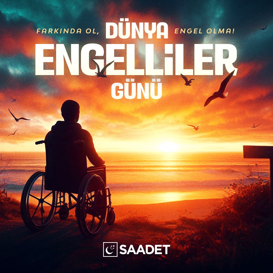 Saadet Partisi: Engelsiz Türkiye İdealine Vurgu Yaptı
