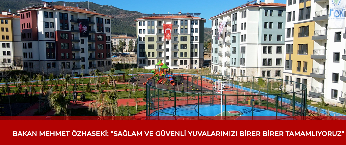 Özhaseki: Devlet-millet el ele, yapılan deprem konutlarını değerlendirdi