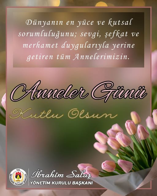 Nevşehir Ticaret Borsası Başkanı Salaş, Tüm Annelerin Anneler Günü'nü Kutladı