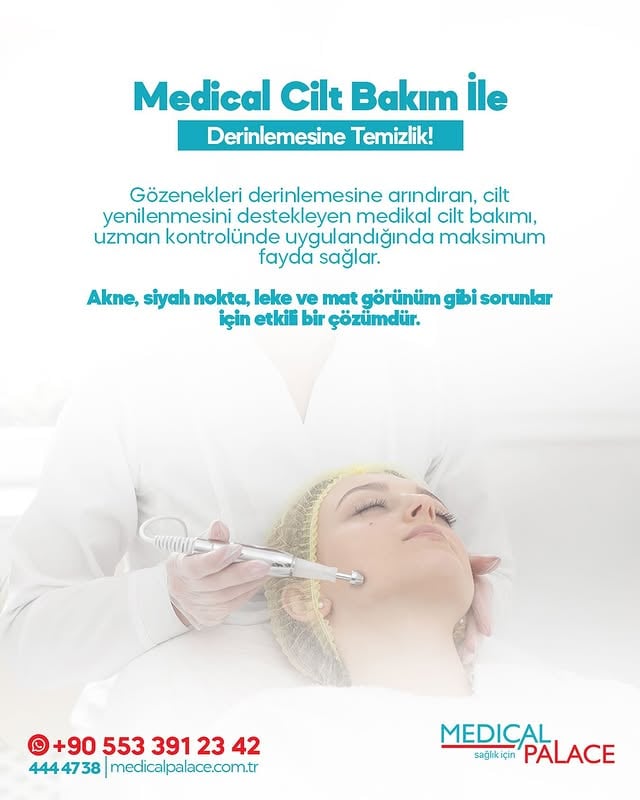 Özel Medical Palace Hastanesi'nde Medikal Cilt Bakımı ile Yenilenmiş Bir Cilt