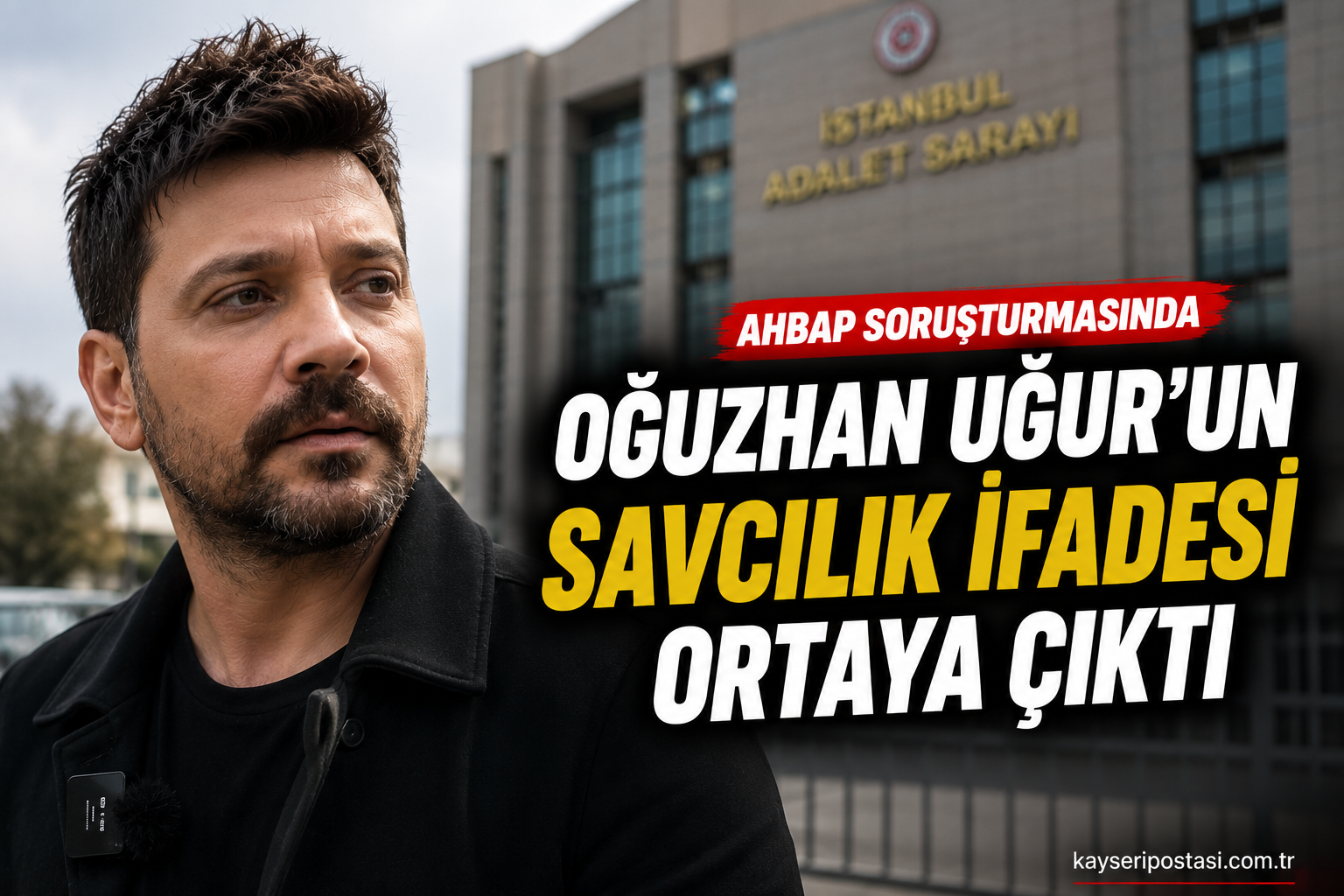 Ahbap Soruşturmasında Oğuzhan Uğur'un Savcılık İfadesi Ortaya Çıktı